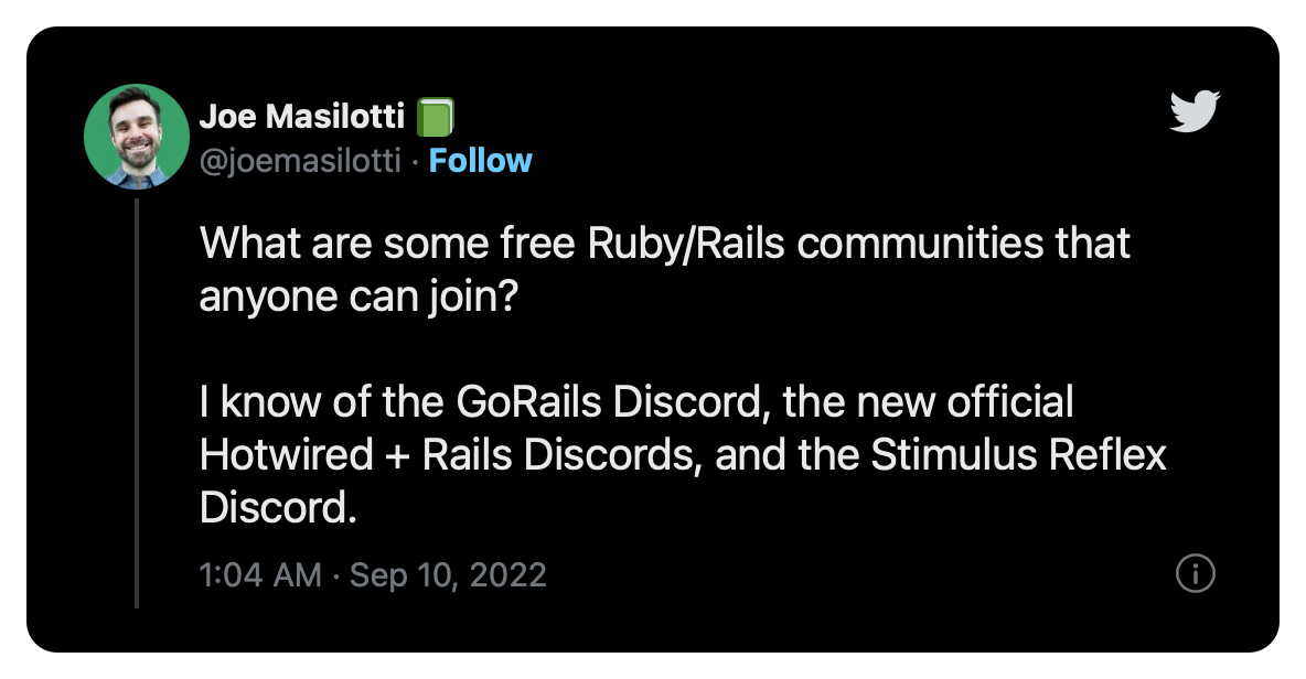 What are some free Ruby/Rails communities that anyone can join? I know of the GoRails Discord, the new official Hotwired + Rails Discords, and the Stimulus Reflex Discord.
