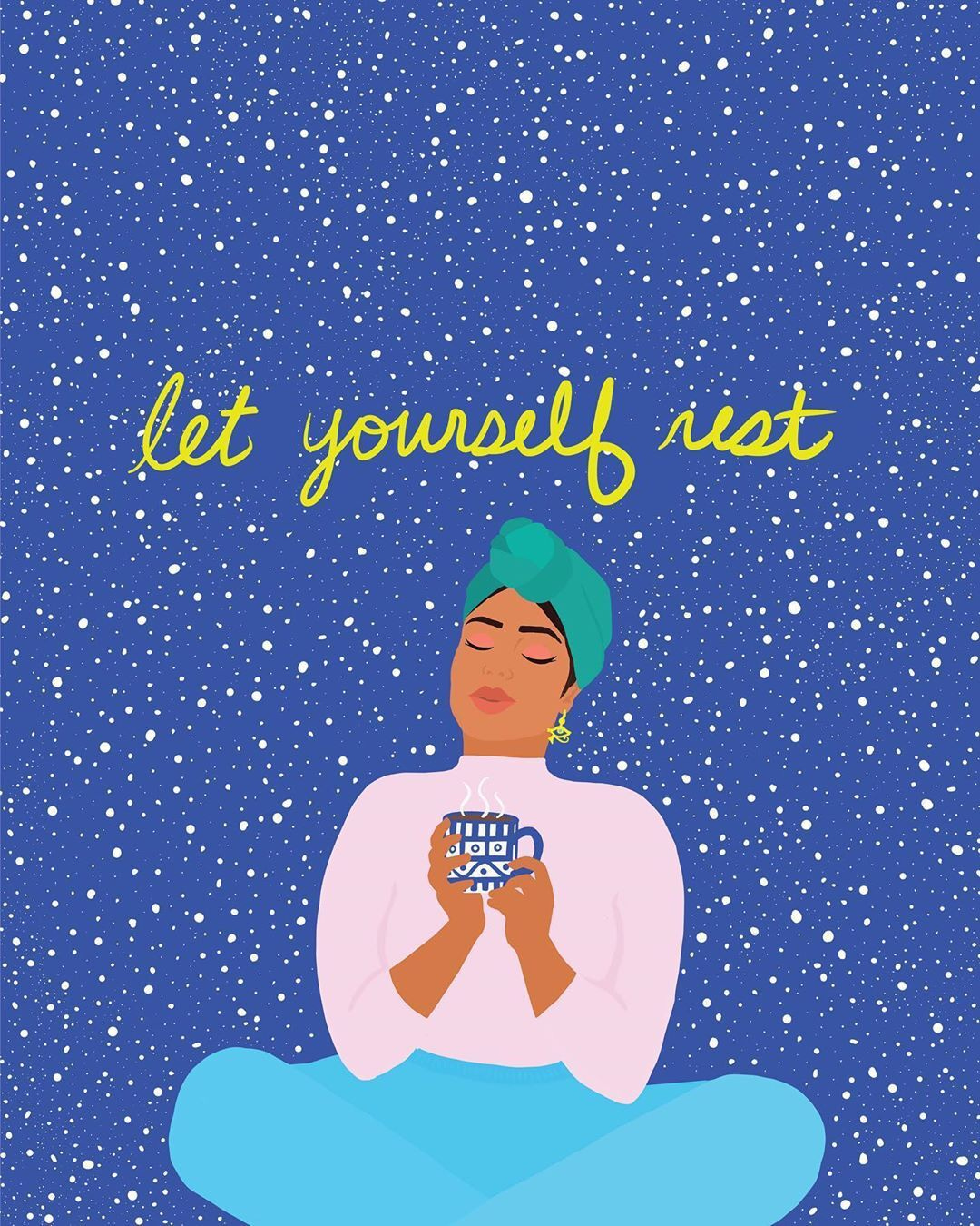 A woman in a head scarf sits against a backdrop of stars, holding a mug of tea, with the words appearing in cursive above her head "let yourself rest"