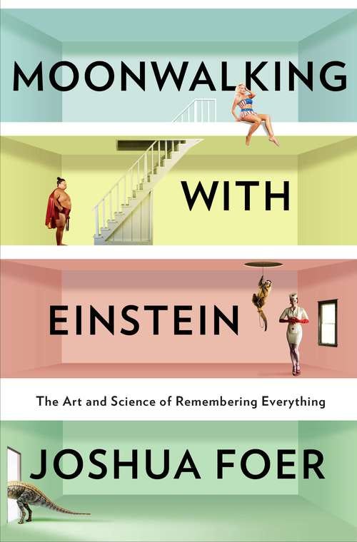 Moonwalking with Einstein – Joshua Foer | The Personal ...