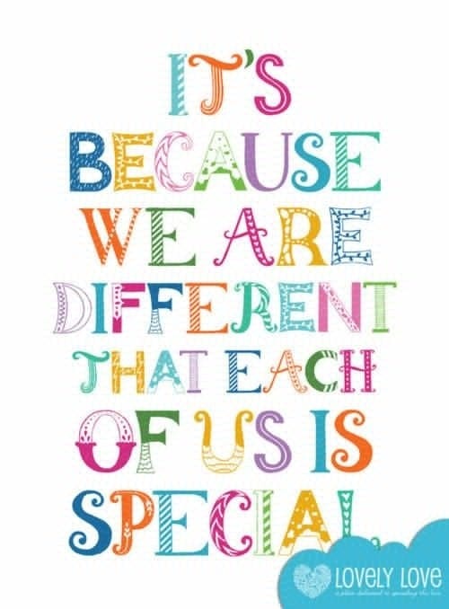 "It's because we are different that each of us is special."