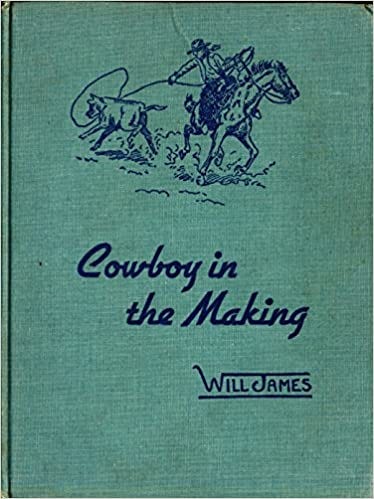 Cowboy in the Making: Arranged from the First Chapters of &quot;Lone Cowboy&quot;:  James, Will, Will James: Amazon.com: Books