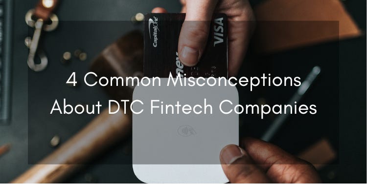 4 Common Misconceptions About DTC Fintech Companies