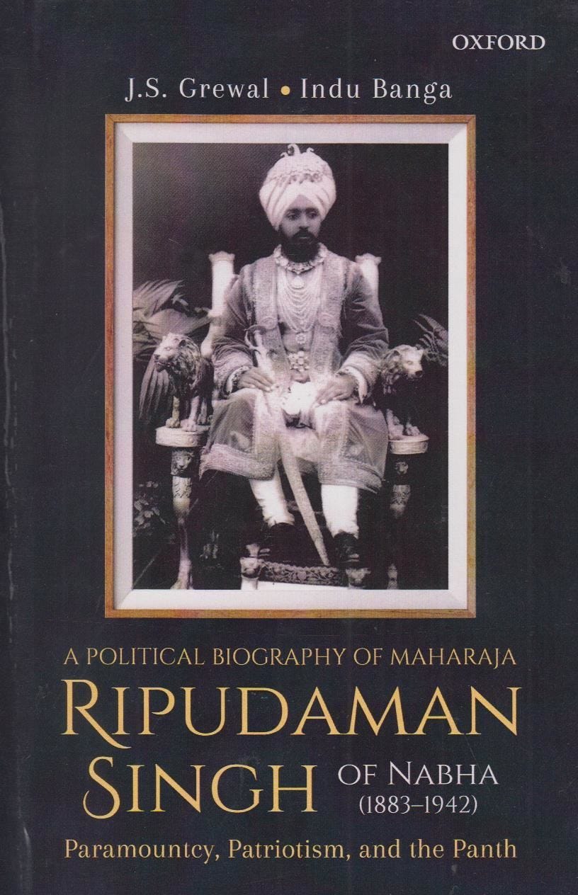 A Political Biography of Maharaja Ripudaman Singh of Nabha : Paramountcy,  Patriotism, and the Panth