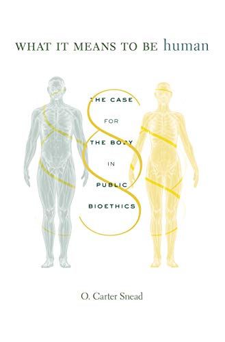 What It Means to Be Human: The Case for the Body in Public Bioethics -  Kindle edition by Snead, O. Carter. Politics & Social Sciences Kindle  eBooks @ Amazon.com.