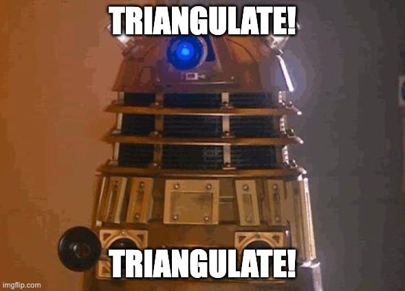A Dalek (Dr Who character) with a caption saying "triangulate, triangulate"