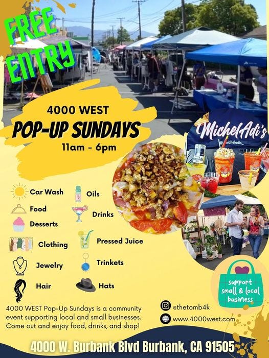 May be an image of 4 people, food and text that says 'FREE ENTRY 4000 WEST POP-UP SUNDAYS 1lam- 6pm MichelAdi' nicheladis_ Car Wash ※ Oils Food Desserts Drinks Clothing Pressed Juice Jewelry Trinkets Hair Hats 4000 WEST Pop-Up Sundays S a community event supporting local and small businesses. Come out and enjoy food, drinks, and shop! support small local business @thetomb4k www.4000west.com 4000 W. Burbank Blvd Burbank, CA 91505'
