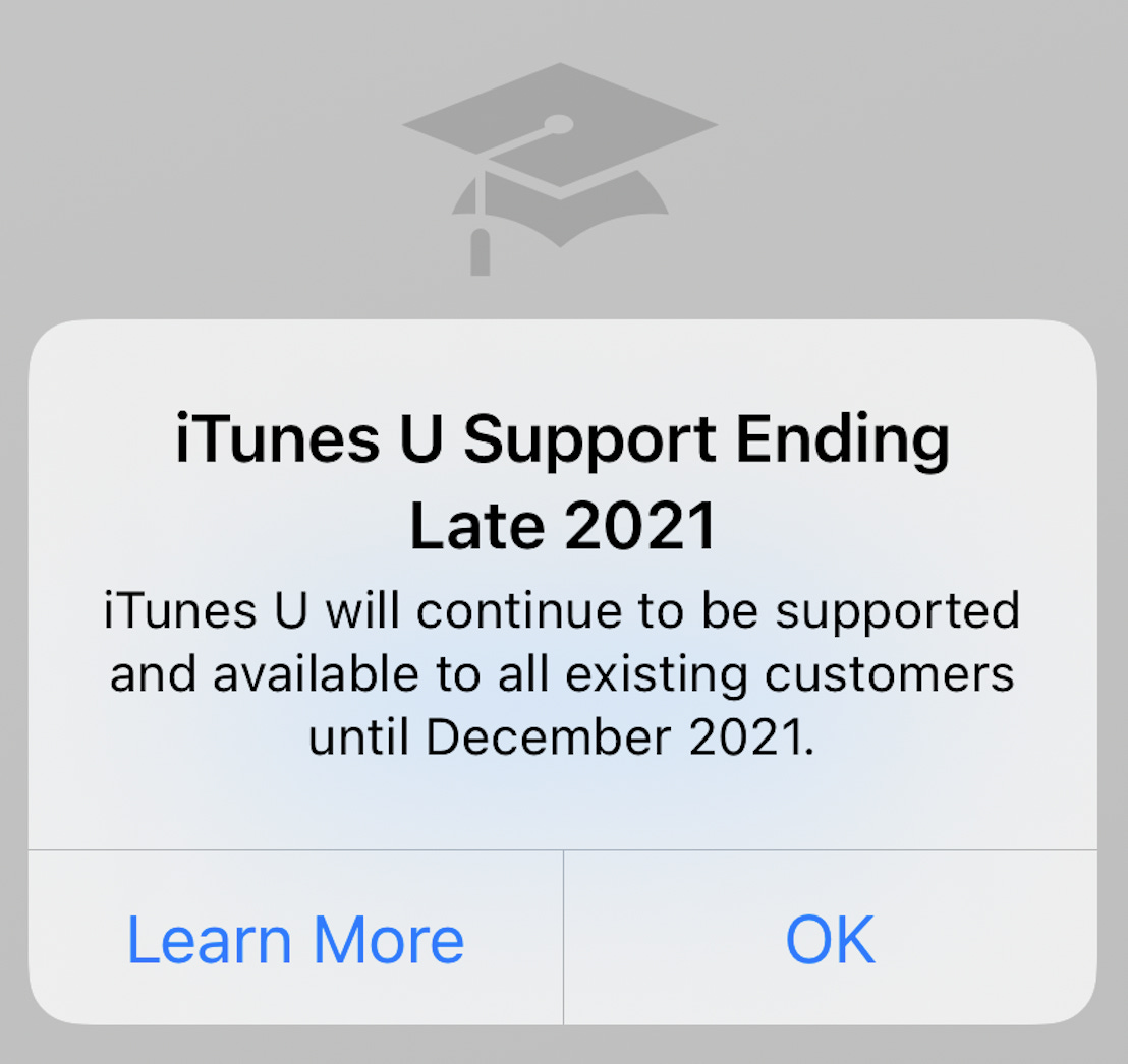 ios melding: iTunes U Support Ending Late 2021. iTunes U will continue to be supported and available to all existing customers until December 2021