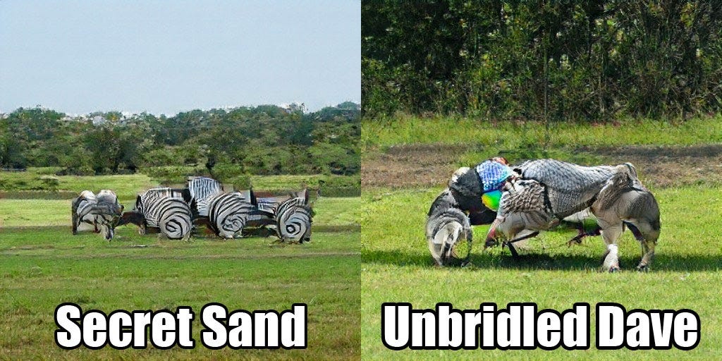"Secret Sand" is a swirly zebra sized lump about the size of two cars put together. Unbridled Dave is an animal-textured, maybe spotted, lump with possible legs, about the size of one car.