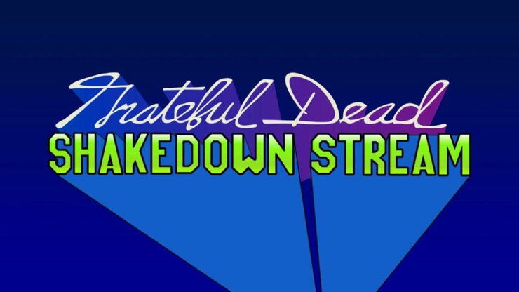 Grateful ded shakedown stream 1480x832