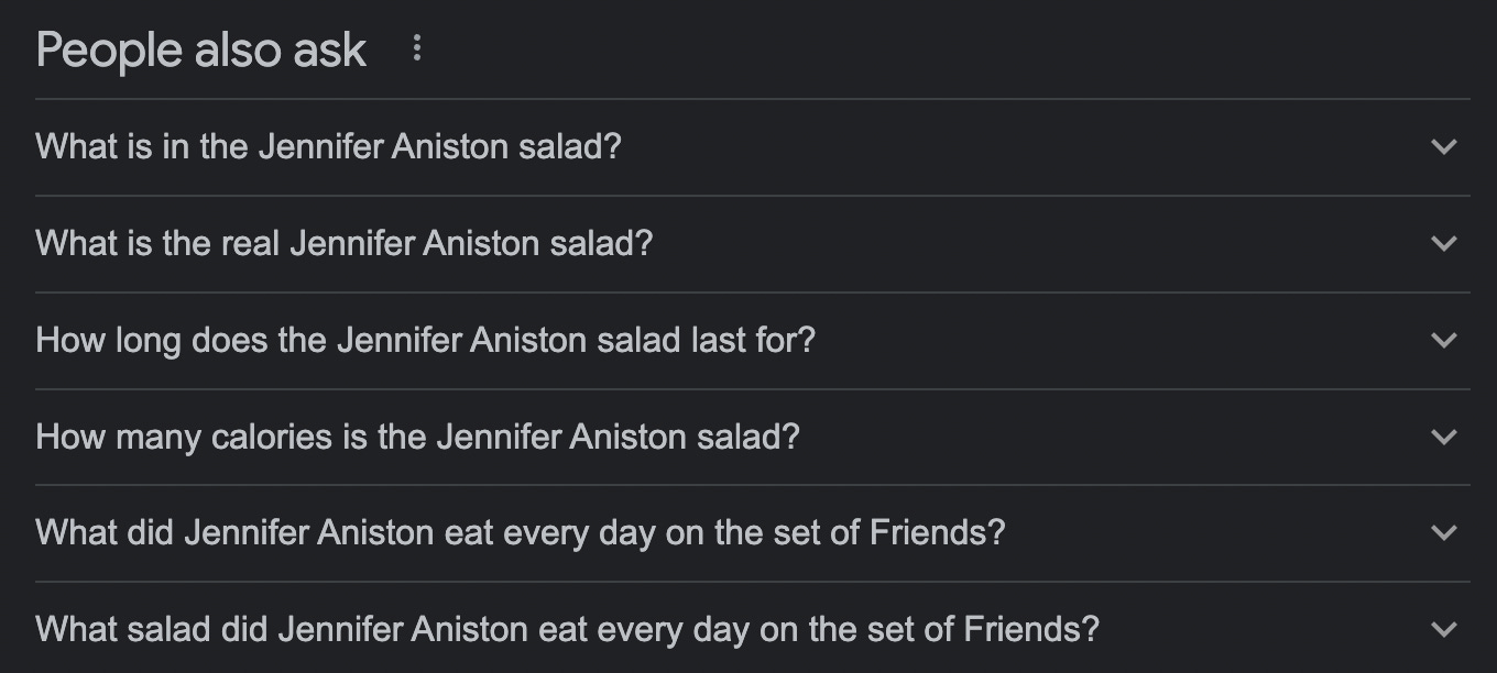 the "People Also Ask" section when googling "Jennifer Aniston salad"