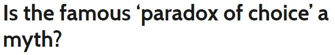 Is the paradox of choice a myth?