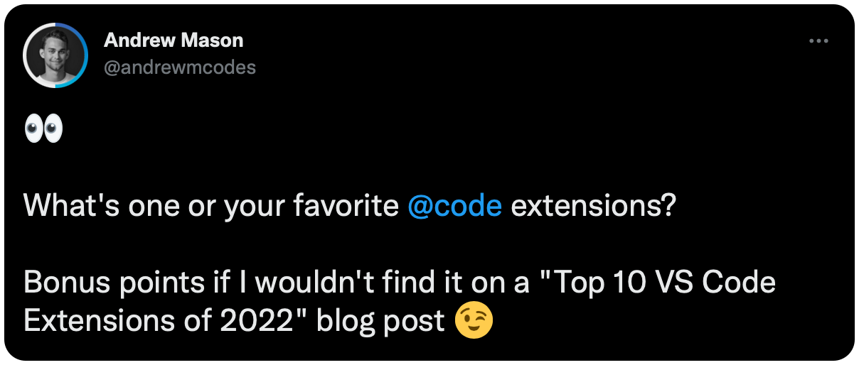👀 What's one or your favorite @code extensions? Bonus points if I wouldn't find it on a "Top 10 VS Code Extensions of 2022" blog post 😉
