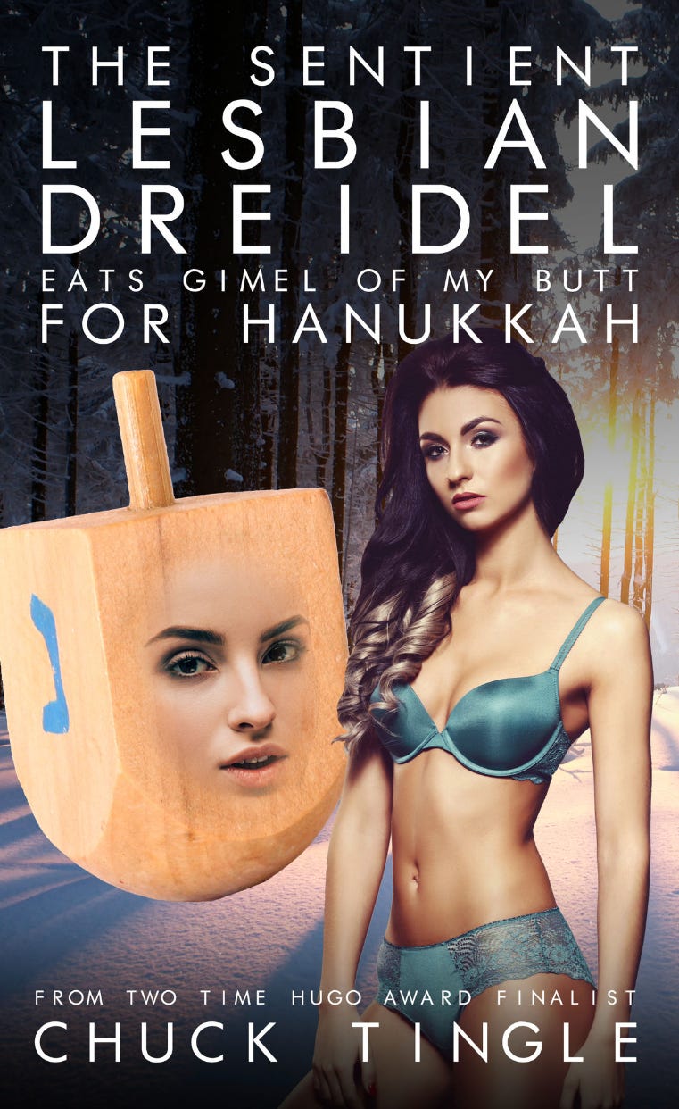 A book cover with a woman in her bra and undies and a dreidel with a seductive woman's face. The title is "The Sentient Lesbian Dreidel Eats Gimel Of My Butt For Hanukkah" by Chuck Tingle