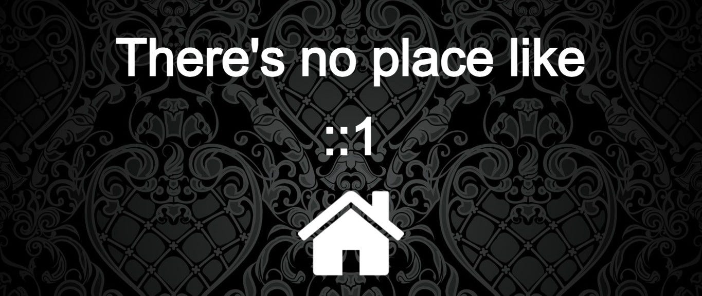 There's no place like ::1