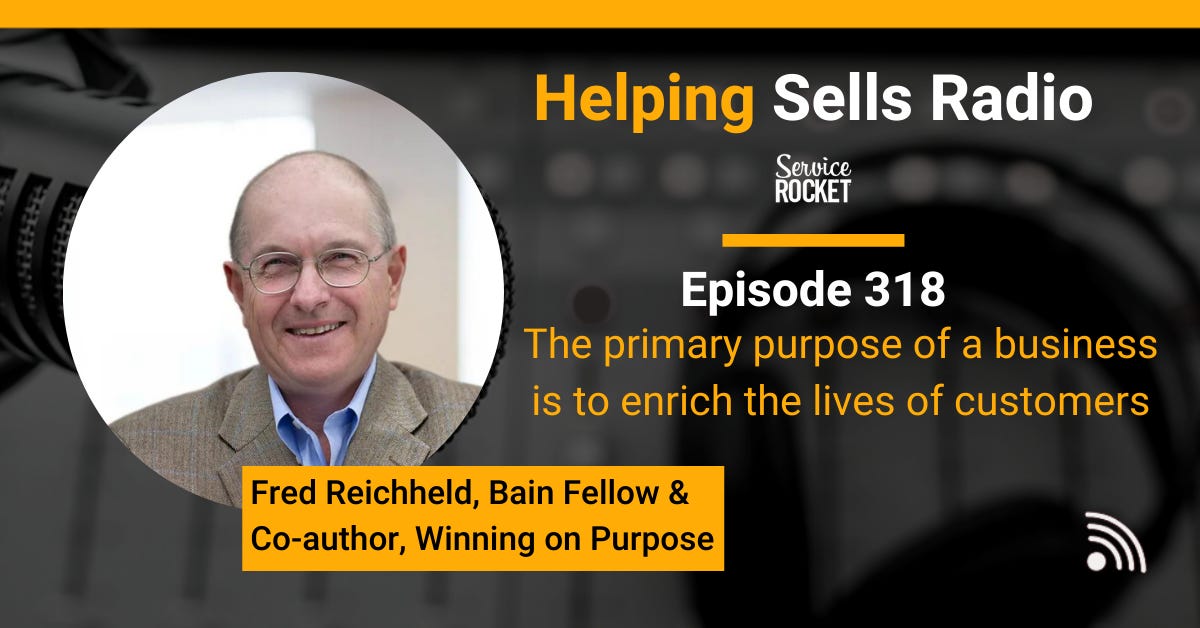 Fred Reichheld NPS book Winning on purpose  on Helping Sells Radio with Bill Cushard