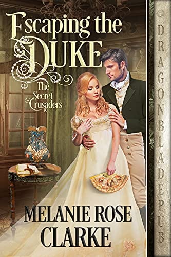 Escaping the Duke (The Secret Crusaders Book 1) by [Melanie Rose Clarke]