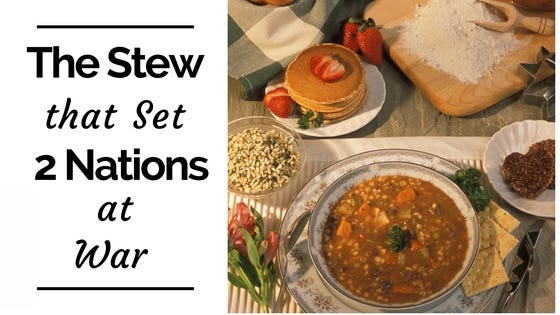 The Stew That Set Two Nations At War