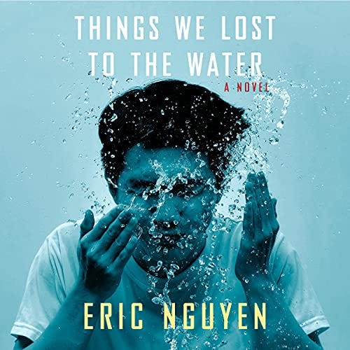 The cover of the audiobook of Things We Lost to the Water. There’s an image of man with his hands held in front of his face and water bubbles streaming from his mouth and nose; the background is a light blue and he appears to be underwater.