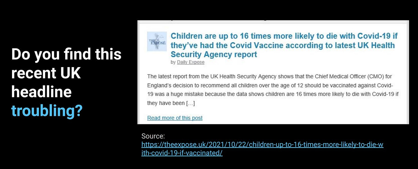 May be an image of text that says 'Do you find this recent UK headline troubling? Children are up to 16 times more likely to die with Covid-19 if TEXPOSE they've had the Covid Vaccine according to latest UK Health Security Agency report The latest report from UK Health Security Agency shows that he Chief Medical Officer (CMO) for England's decision recommend all children over the age should vaccinated against Covid- 19 wasa huge mistake because the data shows children are 16 times more likely die with Covid-1 they have been ..] Readmoe_fthspost more post Source: nttps://theexpose.u ith-covid-19-if-vaccinated/'