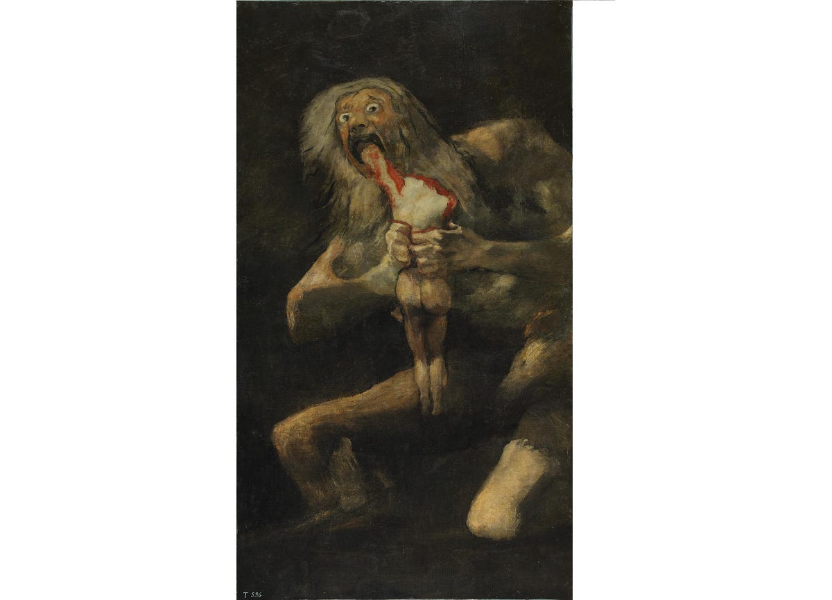 Francisco Goya's painting of a deranged Saturn (Cronus), with matted long grey hair and a grey beard, holding one of his children in his hands. The "child" is an adult-proportioned miniature, with one arm and head bitten off, and blood staining the body. Saturn is in the midst of consuming the other arm.