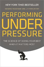 How to Perform under Pressure: The Science of Doing your Best when it Matters Most | Hendrie Weisinger & J Pawliw-Fry
