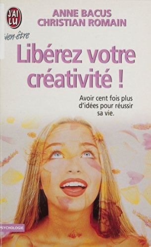 Libérez votre créativité (J'ai lu Bien-être t. 7124) par [Anne Bacus, Christian Romain]