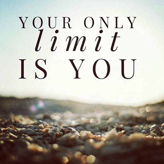 your only limit is you