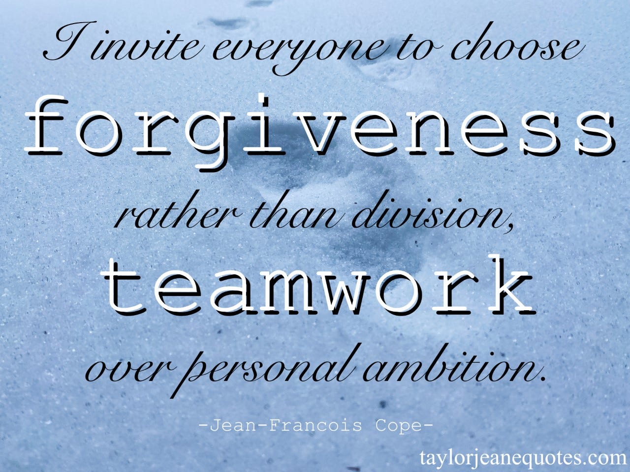 taylor jeane quotes, taylor jeane, taylor wilson, quote of the day, quote of the day emails free, jean-francois cope, jean-francois cope quotes, motivational quotes, inspirational quotes, positive quotes, life quotes, uplifting quotes, sweet quotes, forgiveness quotes, forgive quotes, teamwork quotes, love quotes, life quotes, ambition quotes, kindness quotes, quotes for a bad day, uplifting quotes, positive quotes, unity quotes