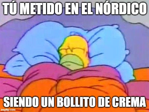 Imagen de Homer Simpson hecho un bollito en la cama con el texto: Tú metido en el nórdico siendo un bollito de crema