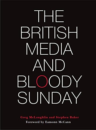 The British Media and Bloody Sunday eBook : McLaughlin, Greg, Baker,  Stephen, McLaughlin, Greg, Baker, Stephen, McCann, Eamonn: Amazon.co.uk:  Books