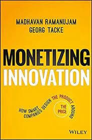 Monetizing Innovation: How Smart Companies Design the Product Around the  Price eBook: Ramanujam, Madhavan, Tacke, Georg: Amazon.in: Kindle Store