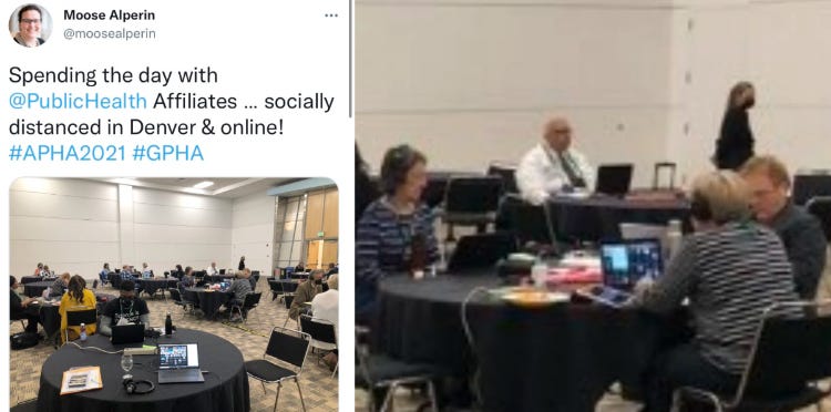 Picture is of a tweet of @moosealperin that says “spending the day with @publichealth affiliates … socially distanced in Denver & online! hashtag APHA2021 hashtag GPHA and includes a photo of about 20 people at about 7 tables in a room looking at laptops. and then a close up picture next to the tweet shows people 3 at a table together with laptops, at least 2 appear to be unmasked.