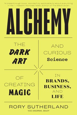 Alchemy: The Surprising Power of Ideas That Don&#39;t Make Sense by Rory  Sutherland