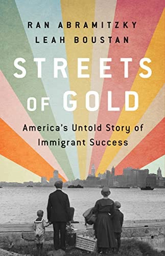 Streets of Gold: America's Untold Story of Immigrant Success by [Ran Abramitzky, Leah Boustan]