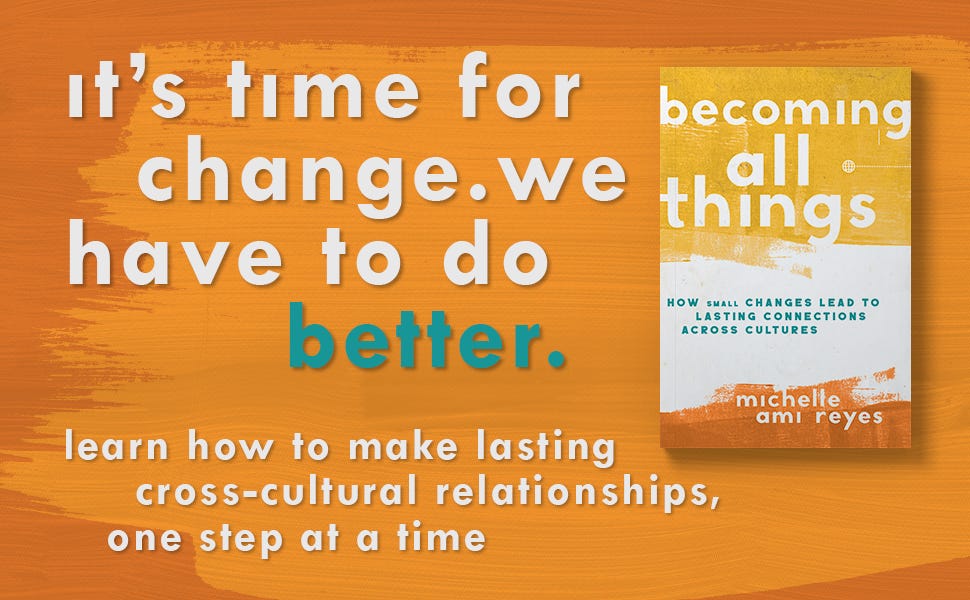 Becoming All Things: How Small Changes Lead To Lasting Connections Across  Cultures: Reyes, Michelle, Thabiti Anyabwile: Amazon.com: Books