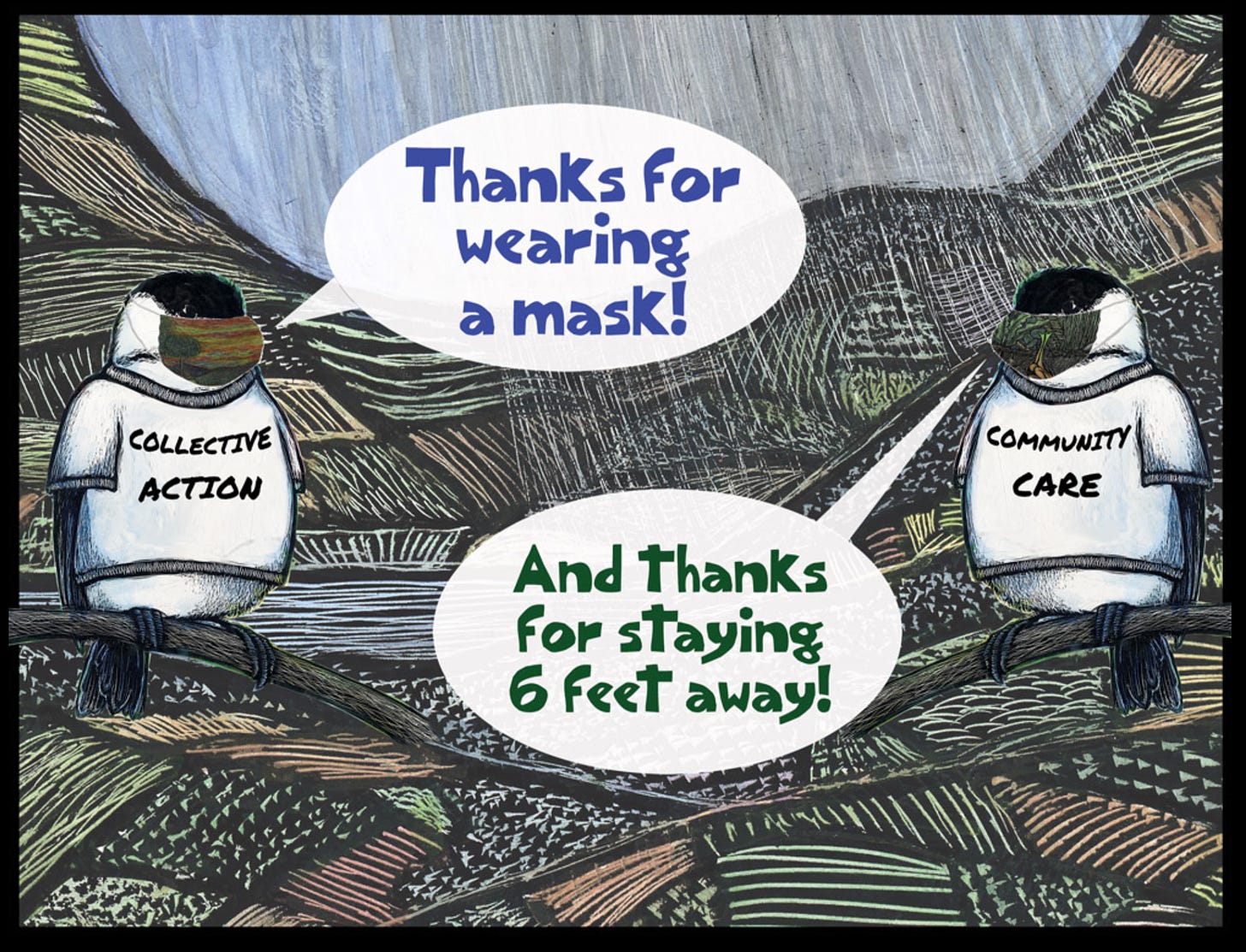 picture is of 2 chickadees on either side of the picture, one chickadee has collective action written on its shirt and has a speech bubble that says thanks for wearing a mask! and the other chickadee has a shirt that says community care and a speech bubble says and thanks for staying 6 feet away