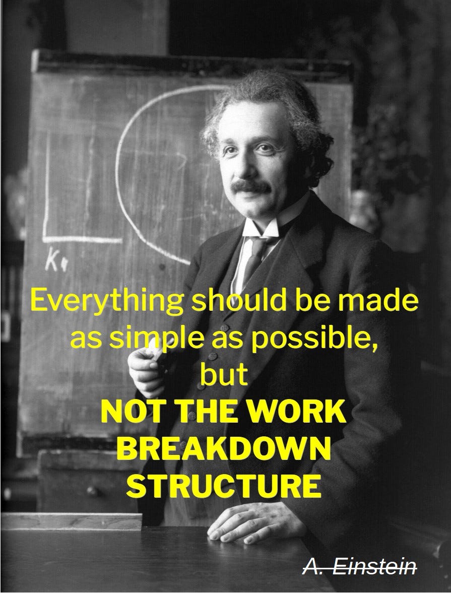 Modified quote by Albert Einstein, saying that everything should be made as simple as possible, but not the Work Breakdown Structure.
