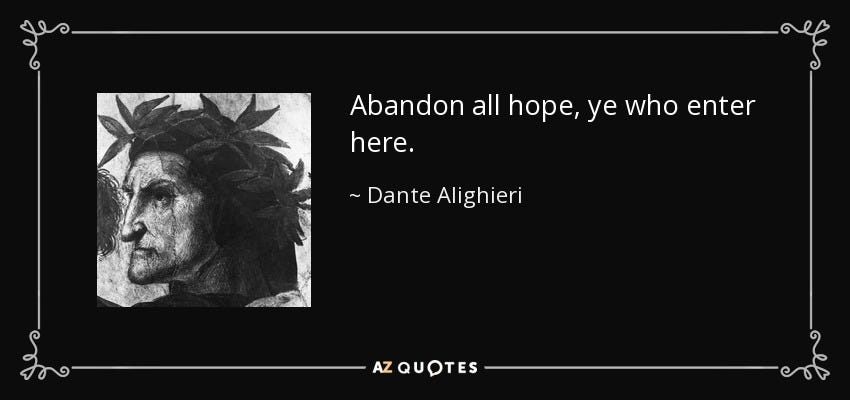 https://www.azquotes.com/picture-quotes/quote-abandon-all-hope-ye-who-enter-here-dante-alighieri-50-41-88.jpg