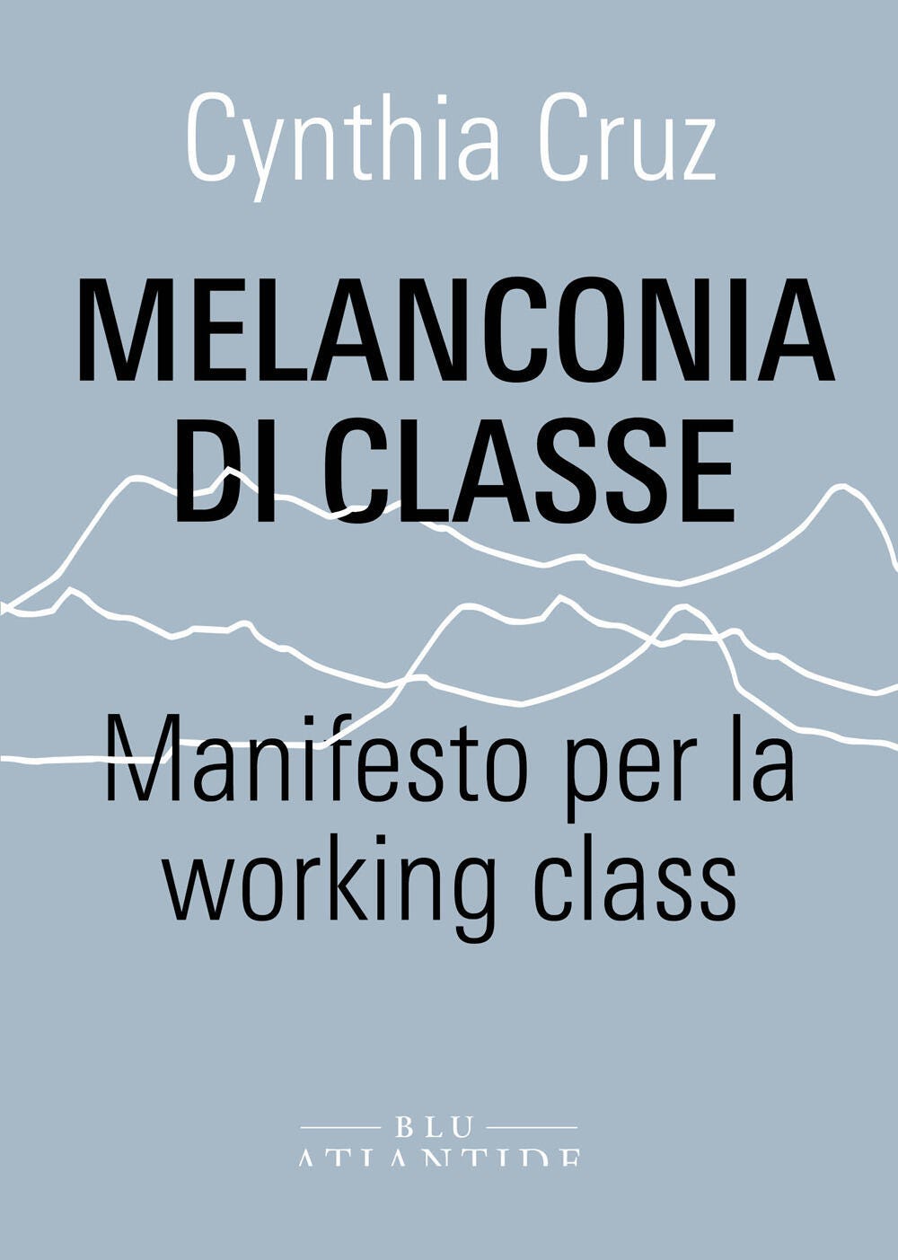 Melanconia di classe. Manifesto per la working class" di Cruz Cynthia - Il  Libraio