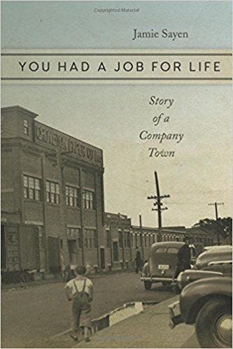 You Had a Job for Life: Story of a Company Town: Jamie Sayen: 9781512601398: Amazon.com: Books ...
