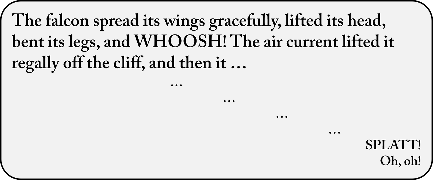 Sample of writing describing a falcon's take-off, followed by a series of ellipses signifying a fall, ending in 'SPLATT! Oh, oh!'