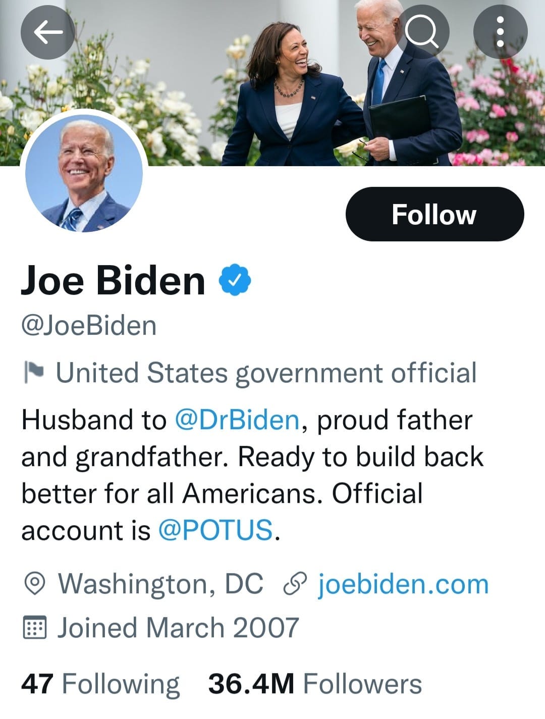 May be a Twitter screenshot of 3 people and text that says 'Follow Joe Biden @JoeBiden United States government official Husband to @DrBiden, proud father and grandfather. Ready to build back better for all Americans. Official account is @POTUS. Washington, DC ශ joebiden.com Joined March 2007 47 Following 36.4M Followers'