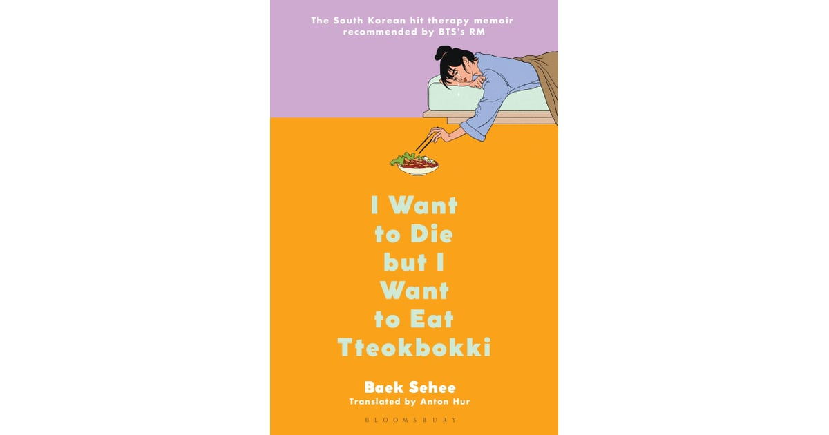 I Want to Die but I Want to Eat Tteokbokki" by Baek Sehee | The Best New  Books Coming Out in December | POPSUGAR Entertainment Photo 296