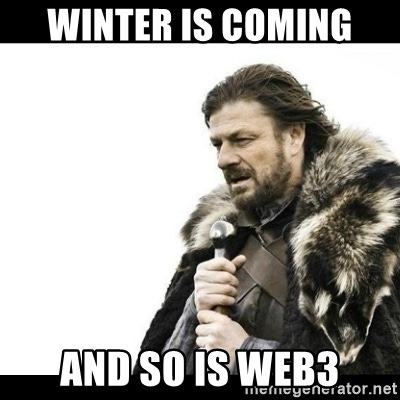 Winter is coming And so is Web3 - Winter is Coming | Meme Generator