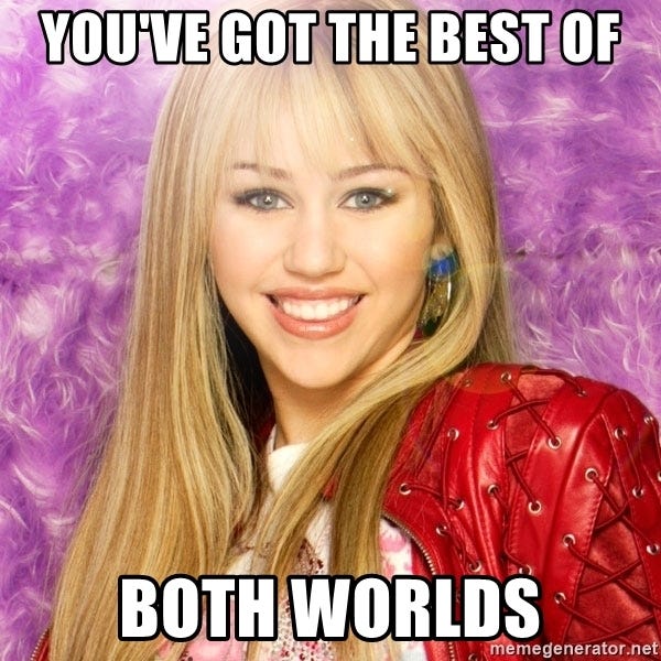 You&#39;ve got the best of Both Worlds - Hannah Montana | Meme Generator