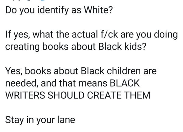 A Twitter quote reminding white-identifying people not to create stories about black kids - that only black writers should create them. Stay in your lane.