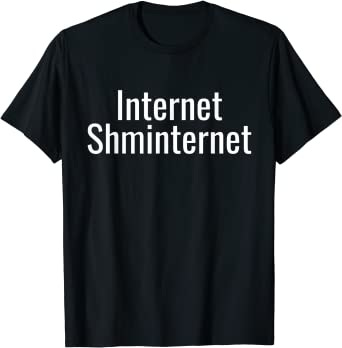 Amazon.com: Internet Schminternet Shirt Funny Dad Jokes : Clothing, Shoes &amp;  Jewelry