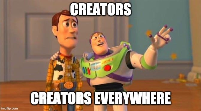 TOYSTORY EVERYWHERE |  CREATORS; CREATORS EVERYWHERE | image tagged in toystory everywhere | made w/ Imgflip meme maker