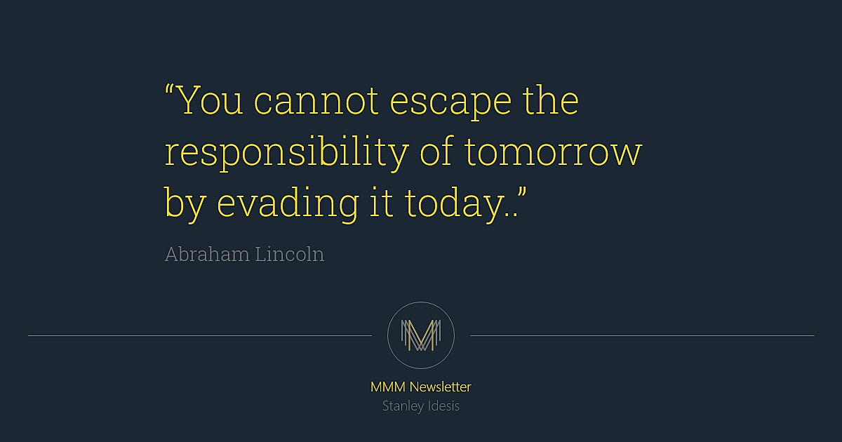 abraham-lincoln-you-cannot-escape-the-responsibilities-of-tomorrow-by-evading-them-today-mmm-stanley-idesis.png