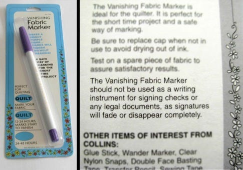 Label: The Vanishing Fabric Marker should not be used as a writing instrument for signing checks or any legal documents.
